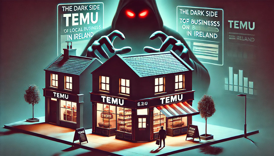 The Dark Side of Temu: A Threat to Local Businesses in Ireland